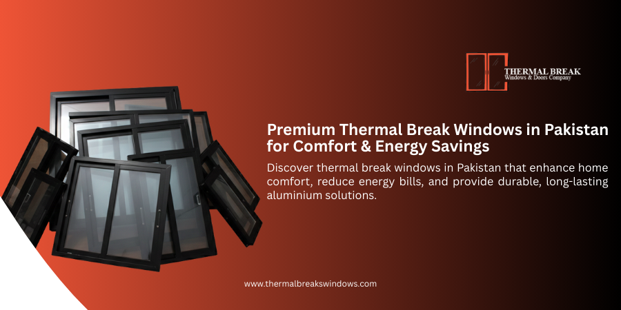 thermal breaks windows in pakistan