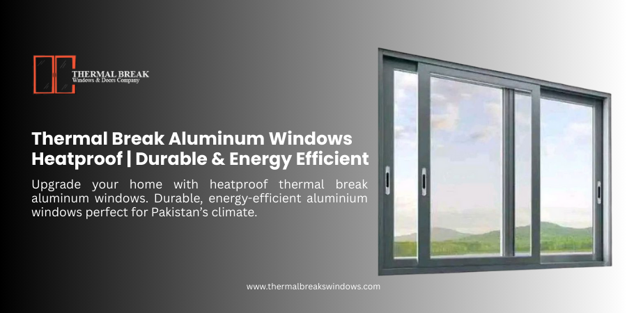 thermal break aluminium windows heatproof