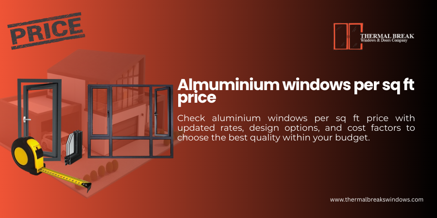 Aluminium Windows per sq ft Price