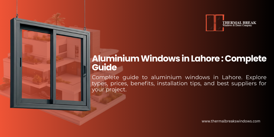Aluminium Windows in Lahore: A Complete Guide