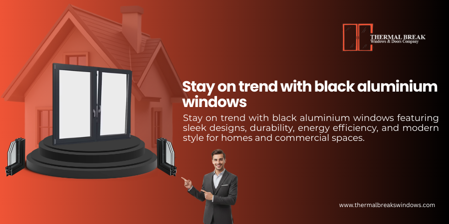 Stay on trend with black Aluminium Windows