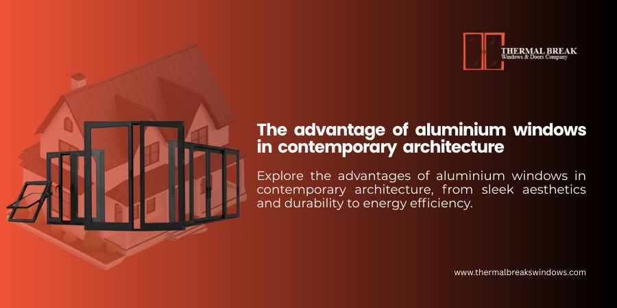 The Advantages of Aluminium Windows in Contemporary Architecture