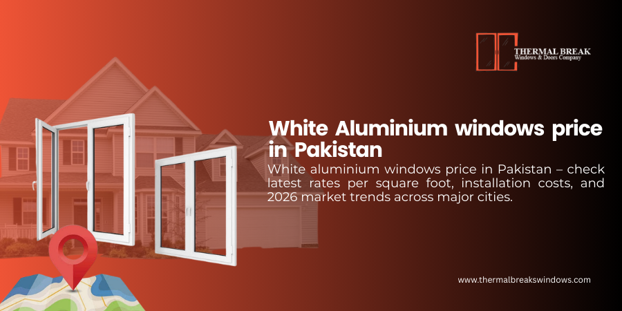 White Aluminium Windows Prices in Pakistan