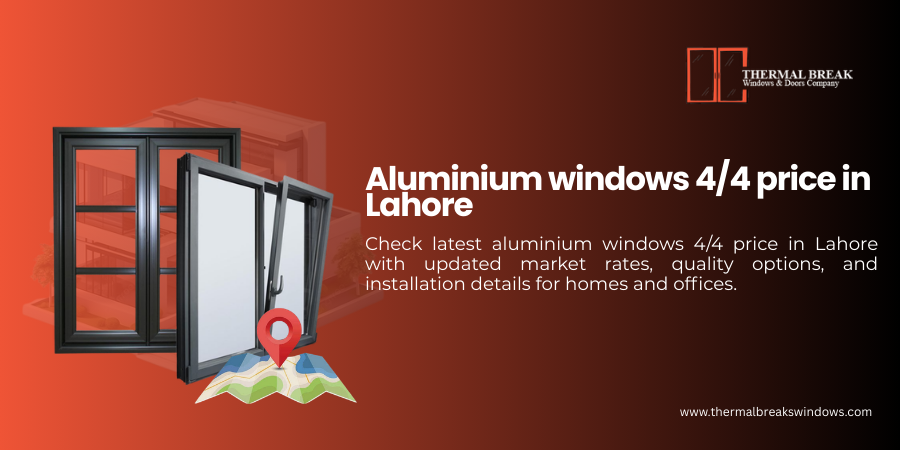 Thermal Breaks Windows 4*4 price in Lahore