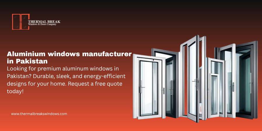 Aluminium windows manufacturer in Pakistan