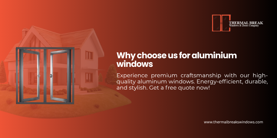 Why Choose Us for Aluminium Windows