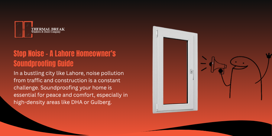 Stop Noise - A Lahore homeowner’s Soundproofing Guide