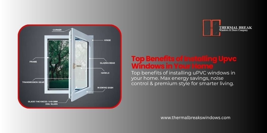 Top Benefits of Installing uPVC Windows