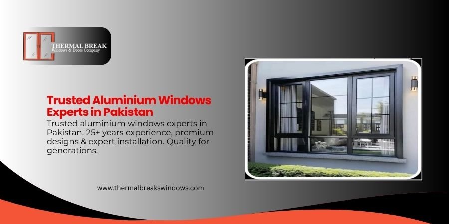 Trusted aluminium windows experts in Pakistan
