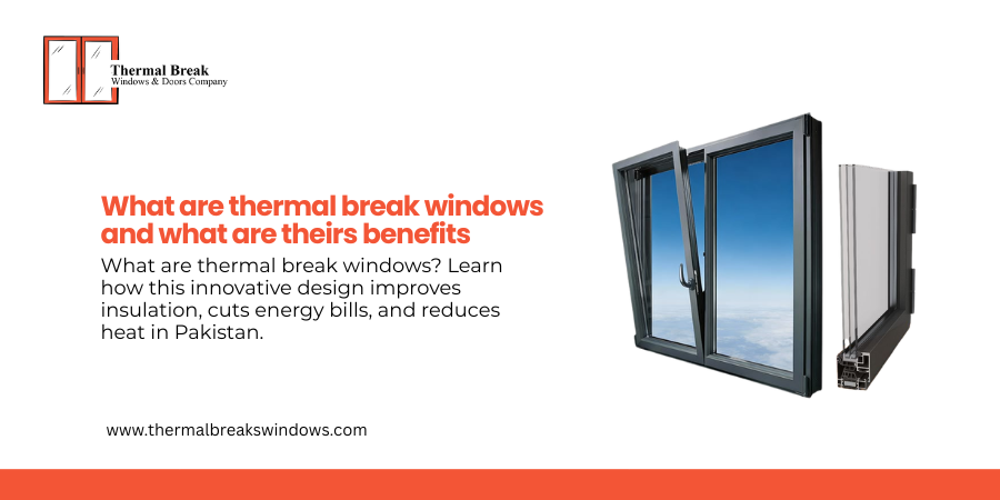 What are thermal break windows and what are theirs benefits
