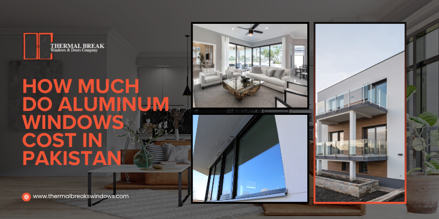 How Much Do Aluminium Windows Cost in Pakistan - (2026 Guide)
